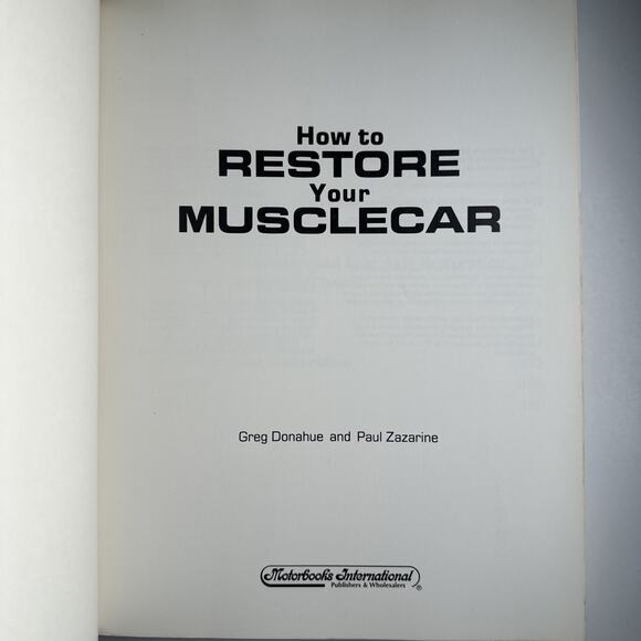HOW TO RESTORE YOUR MUSCLE CAR GREG DONAHUE PAUL ZAZARINE RESTORATION GUIDE - Picture 7 of 10